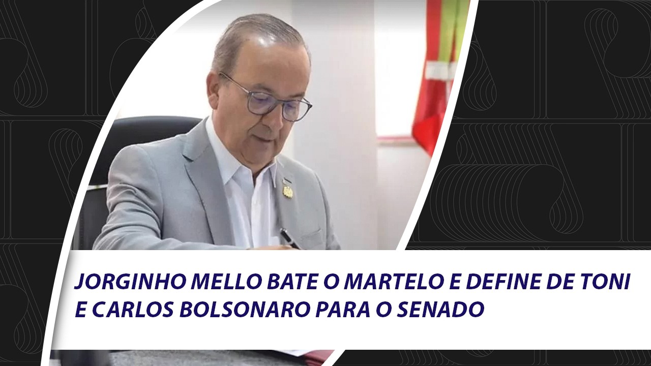 Jorginho Mello bate o martelo e define de Toni e Carlos Bolsonaro para o senado
