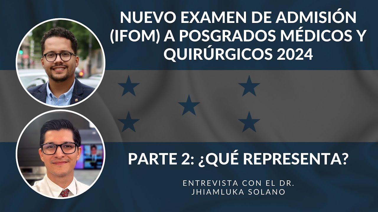 Parte 2: ¿Qué representa el nuevo EXAMEN de ADMISIÓN a posgrados médicos y quirúrgicos en Honduras?