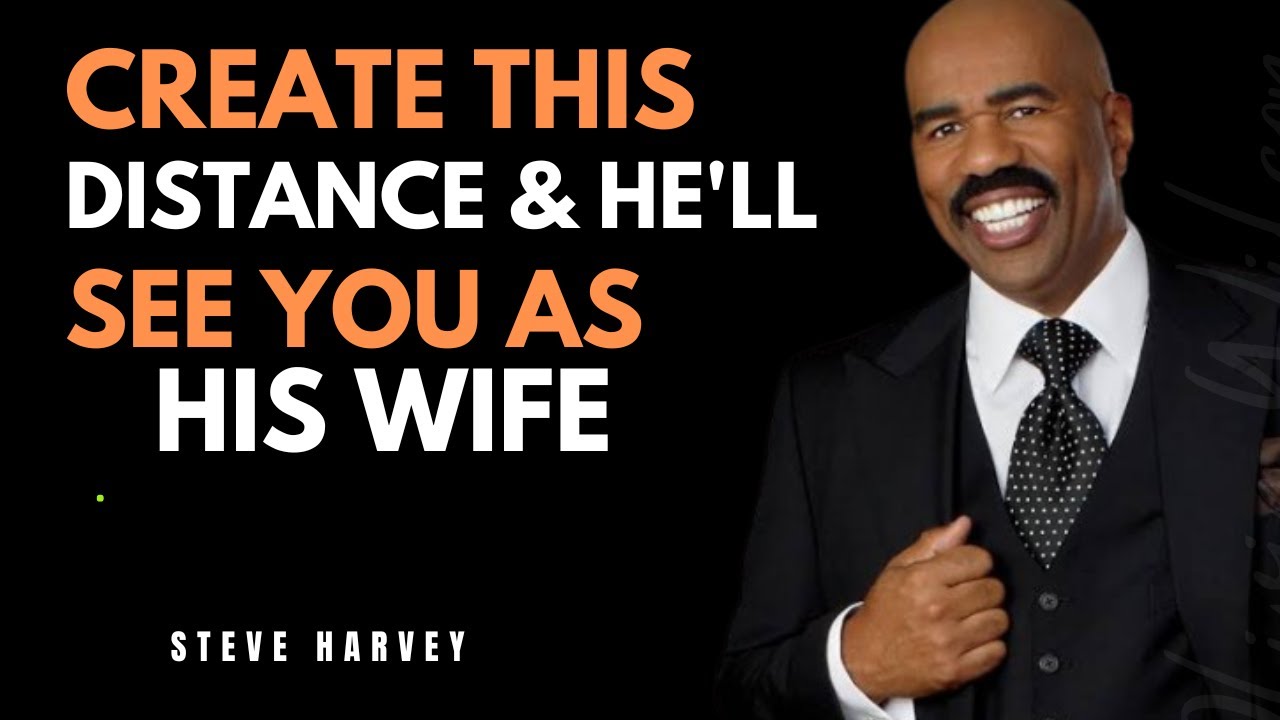 Create This Distance & He'll See You as His Wife | Steve Harvey