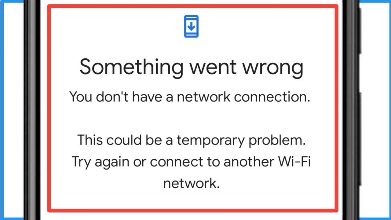 Something Went Wrong You Don't Have A Network Connection Gmail Problem