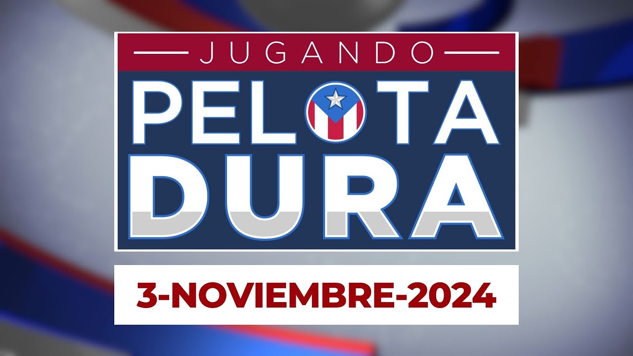 JUGANDO PELOTA DURA 3-NOVIEMBRE-2024