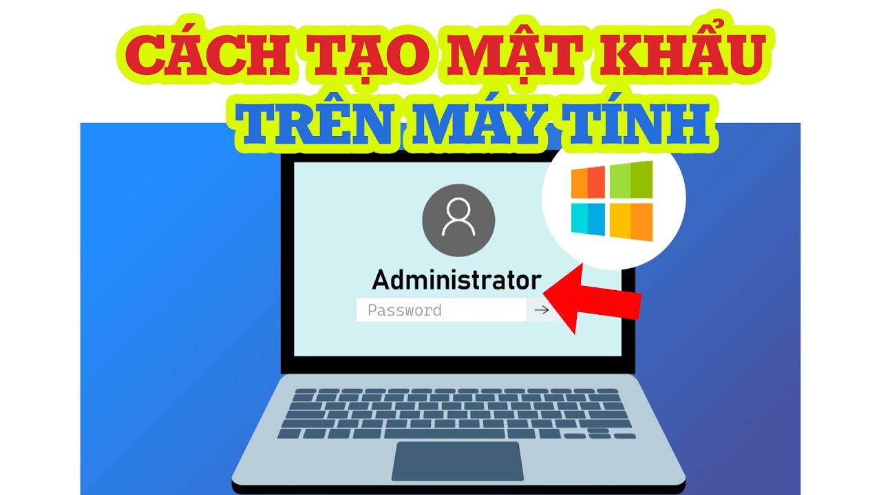C&aacute;ch tạo mật khẩu cho m&aacute;y t&iacute;nh trong 1 ph&uacute;t (Win 10/11)