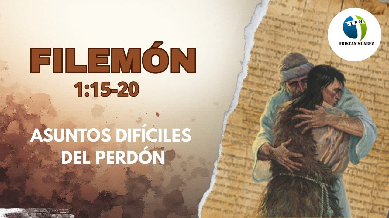 Filemón 15-20 | Asuntos difíciles del perdón | Hno. Gabriel Delón
