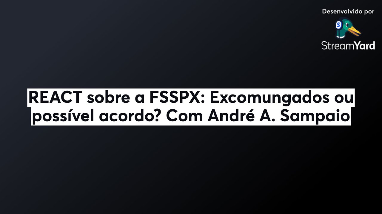 REACT sobre a FSSPX: Excomungados ou possível acordo? Com André A. Sampaio