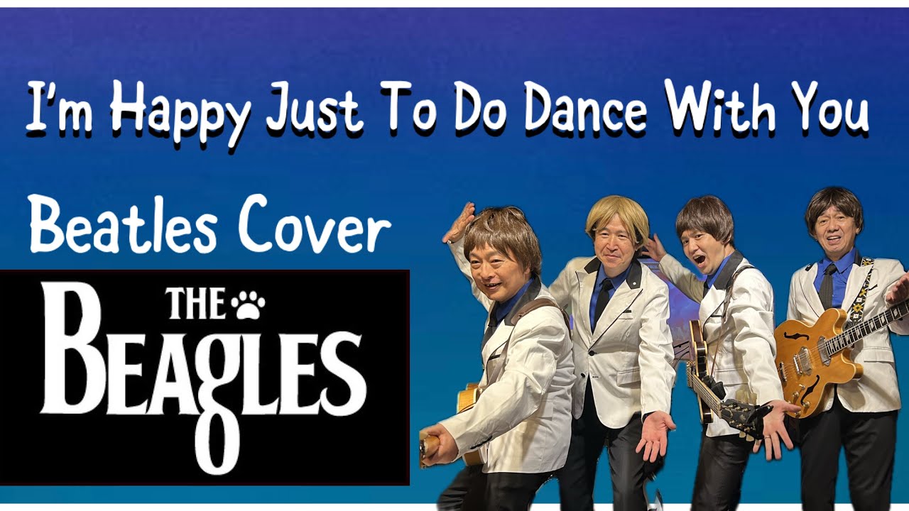 I'm Happy Just To Do Dance With You（Beatles Cover）
