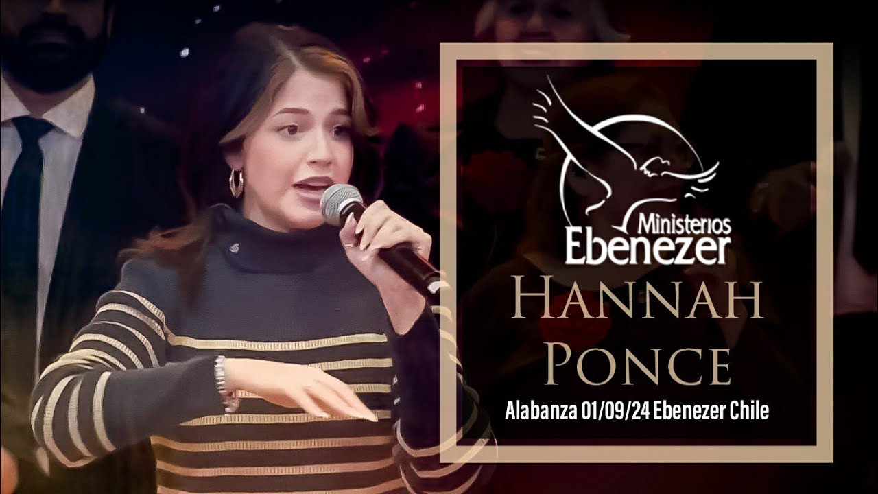 Hannah Ponce - Momento de Alabanza 01/09/24 Ebenezer Chile