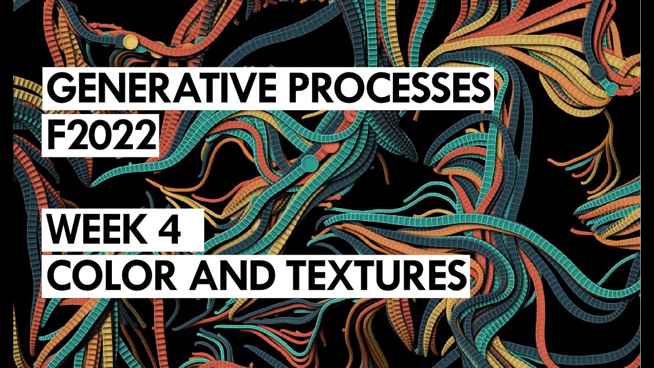 Generative Processes - F2022 - Week 4 - Color and Textures