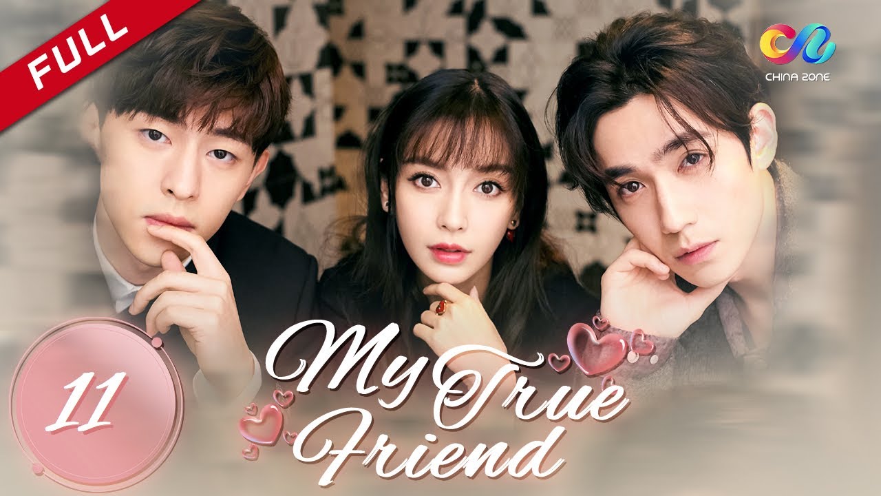 【ENG SUB】[My True Friend] EP11 (Starring: Angelababy | Deng Lun | Zhu Yilong) 我的真朋友