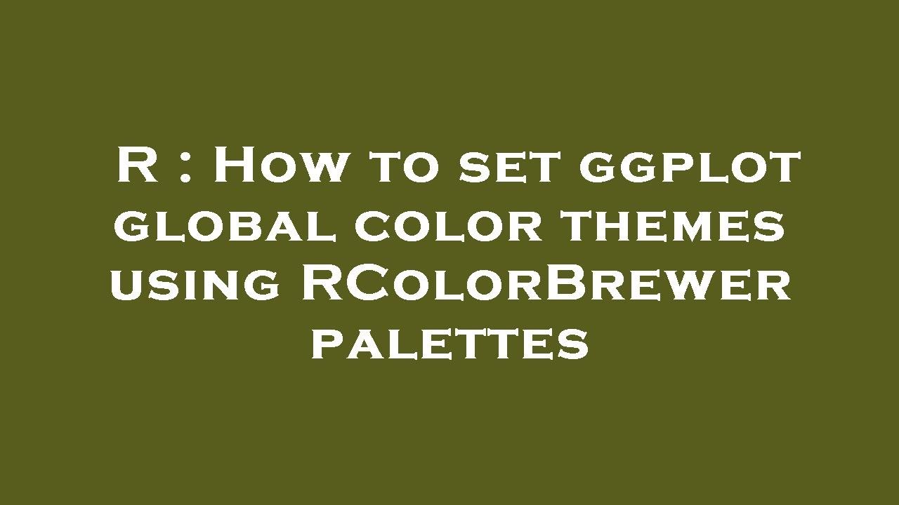 R : How to set ggplot global color themes using RColorBrewer palettes