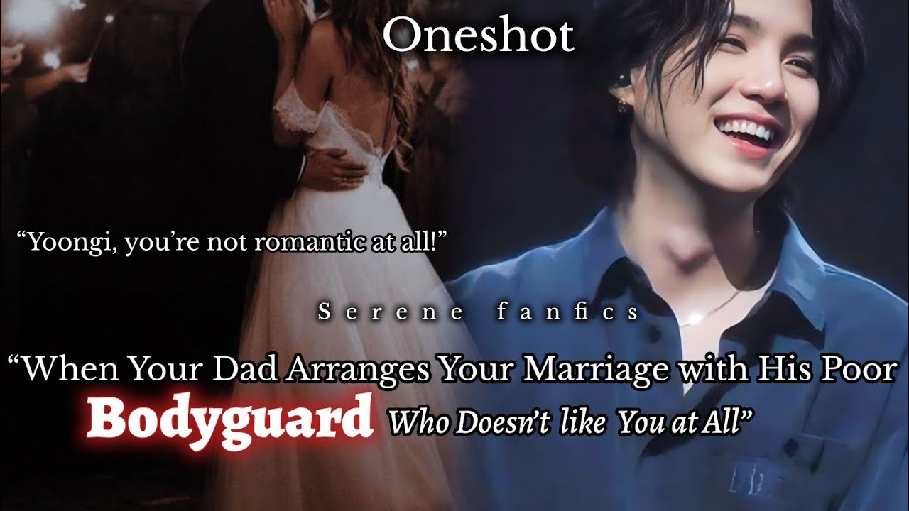 Yoongiff •When your dad Arrange your Marriage With his poor bodyguard who doesn't like U | #sugaff