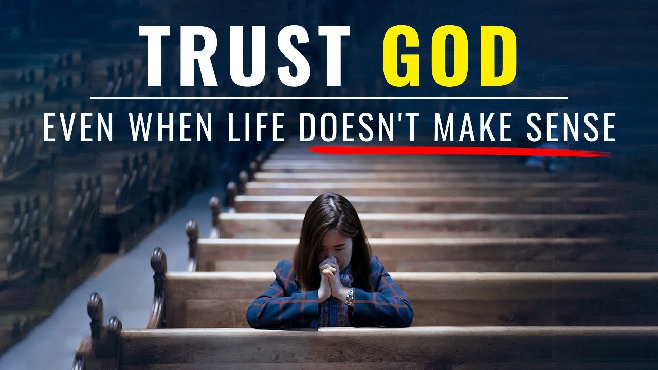 EVEN WHEN LIFE DOESN'T MAKE SENSE, TRUST GOD'S Perfect Plan | God Is In Control | Motivational Video