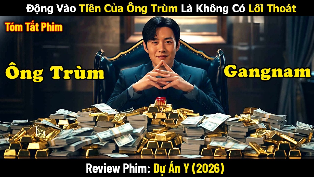 Review Phim: Cú Cướp 8 Tỷ Khiến Cả Gangnam Chao Đảo | Dự Án Y (2026)