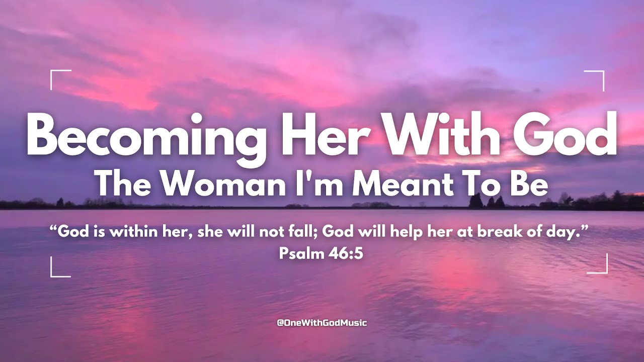 Becoming Her With God | You&rsquo;re Becoming Who God Meant You to Be 💗 #WomanOfGod #WomenOfFaith