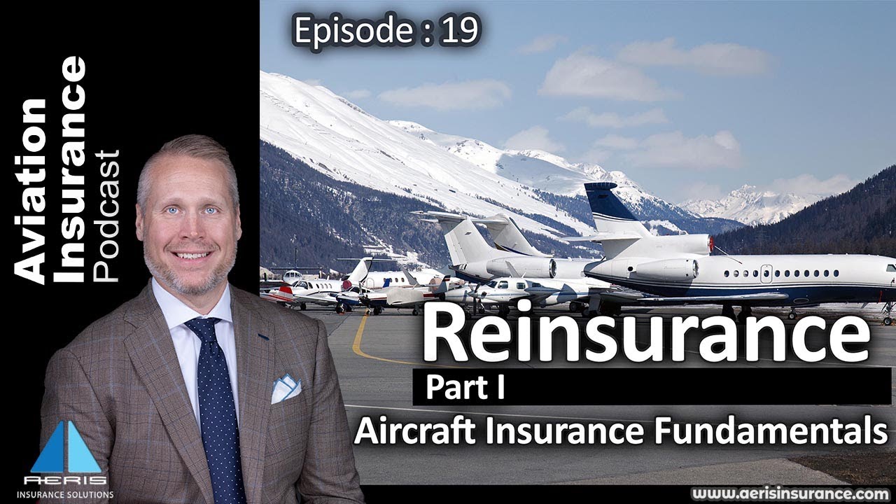 Aviation Insurance Podcast #19: Aircraft Insurance Fundamentals - Reinsurance Pt. 1