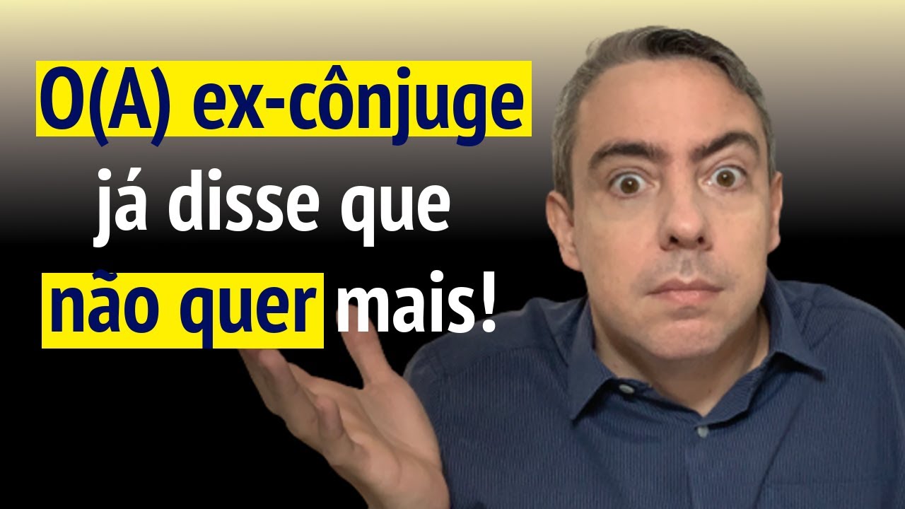O que posso fazer se o(a) ex cônjuge já disse que não quer mais