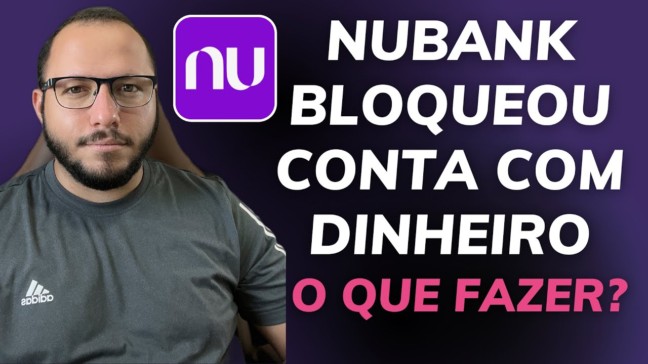 NUBANK BLOQUEOU MINHA CONTA com DINHEIRO - O QUE FAZER? DESCUBRA AGORA