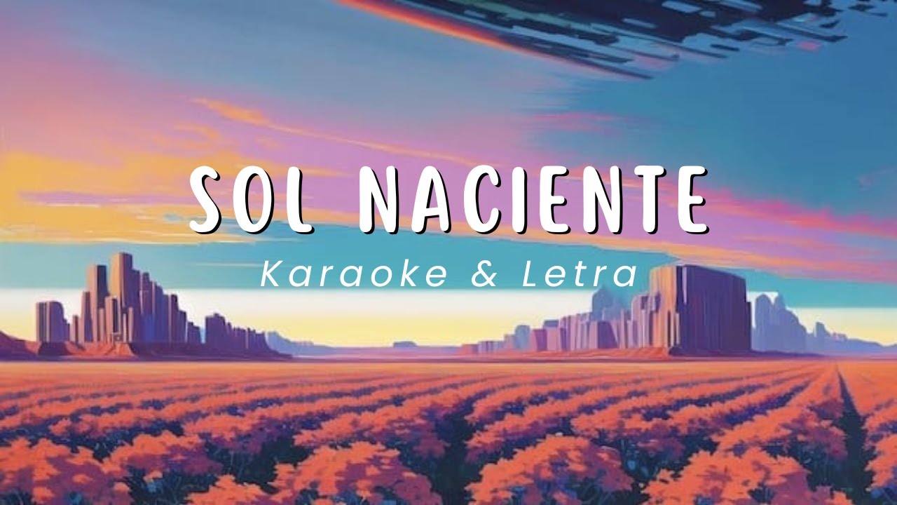 Sol Naciente (Karaoke & Letra) AEMINPU