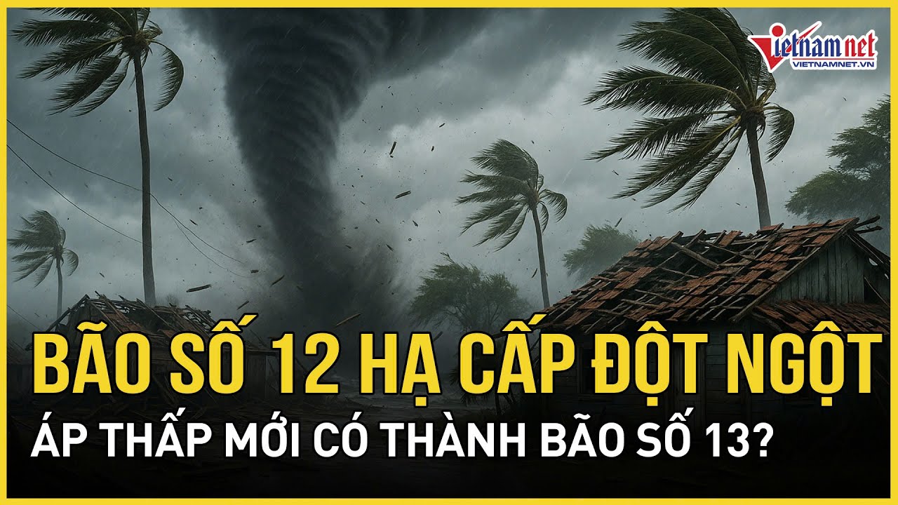 Tin b&atilde;o mới nhất: B&atilde;o số 12 hạ cấp đột ngột trước khi v&agrave;o đất liền, &aacute;p thấp mới c&oacute; th&agrave;nh b&atilde;o số 13?