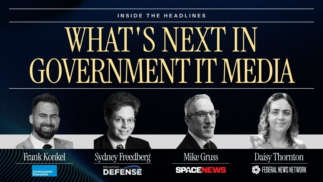 Inside the Headlines   What's Next in Government IT Media