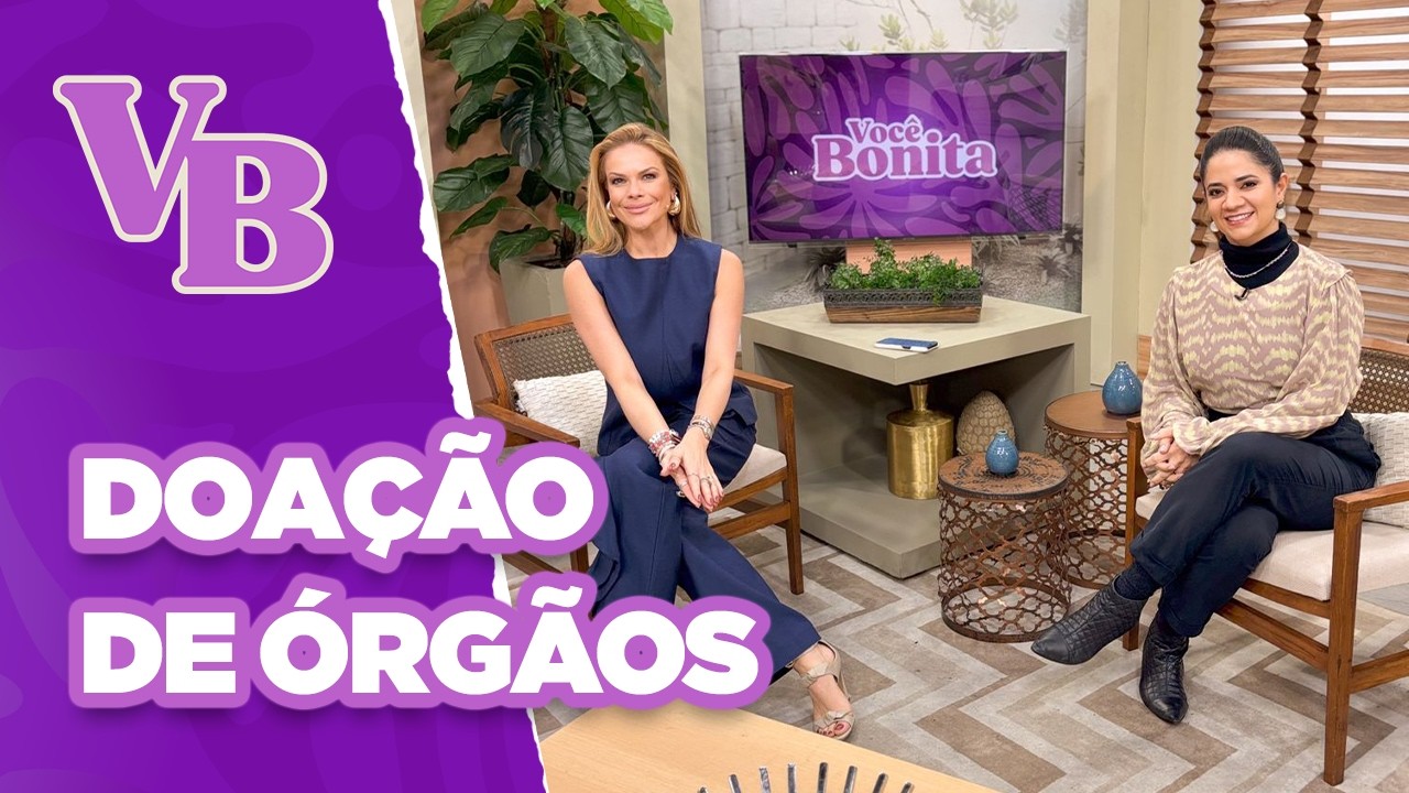 Descubra tudo sobre a DOAÇÃO de ÓRGÃOS - Você Bonita (17/09/2024)