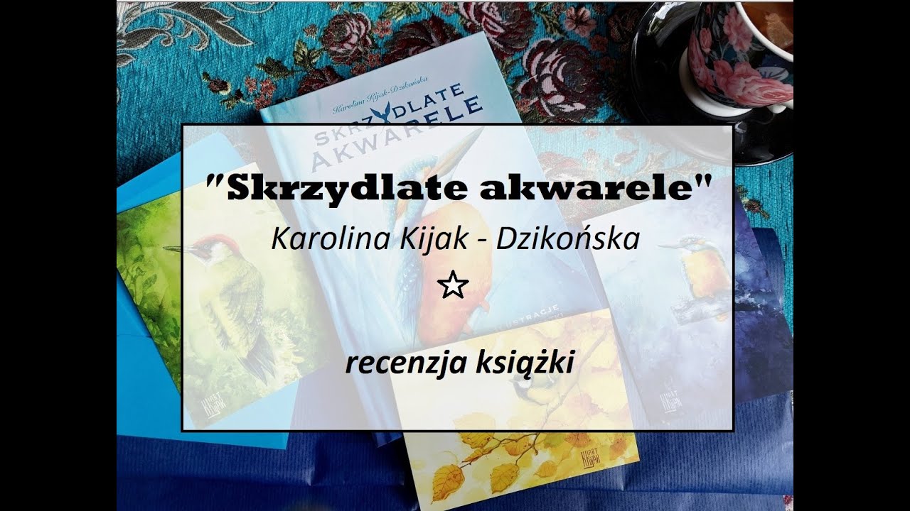 „Skrzydlate akwarele” Karolina Kijak-Dzikońska recenzja książki