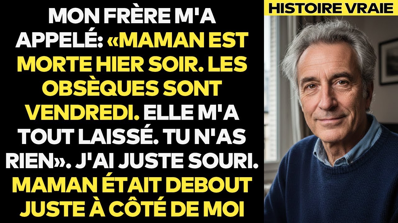 Mon Frère Dit: «Maman Est Morte, J’Ai Tout Eu». Mais Mon Sourire L’A Terrassé...