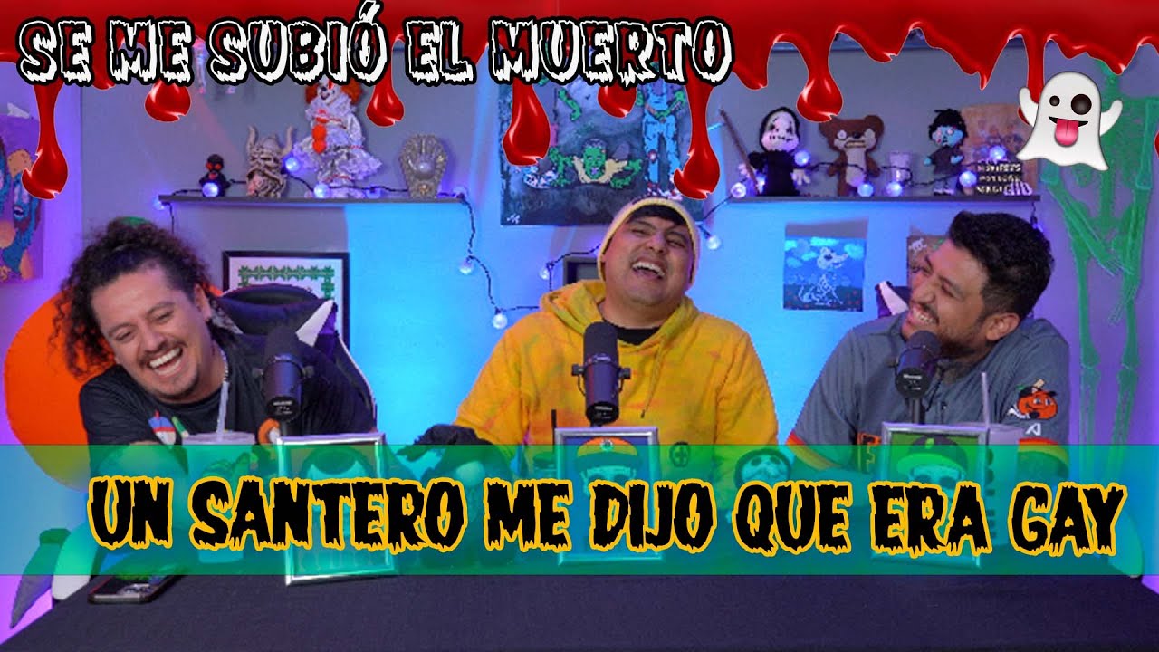 Se me subió el muerto -  EP 86 Un santero me dijo que era gay