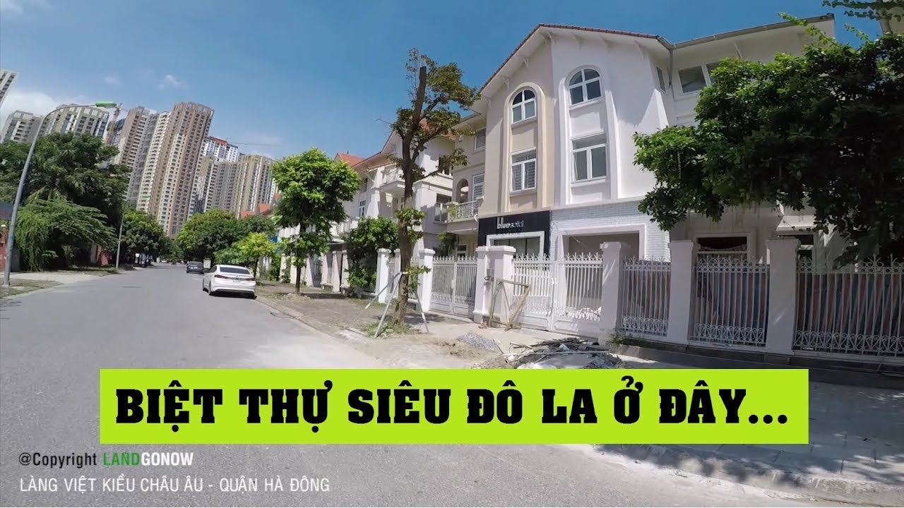 Nhà đất khu đô thị Làng Việt Kiều Châu Âu, Mỗ Lao, Hà Đông, Hà Nội - Land Go Now ✔