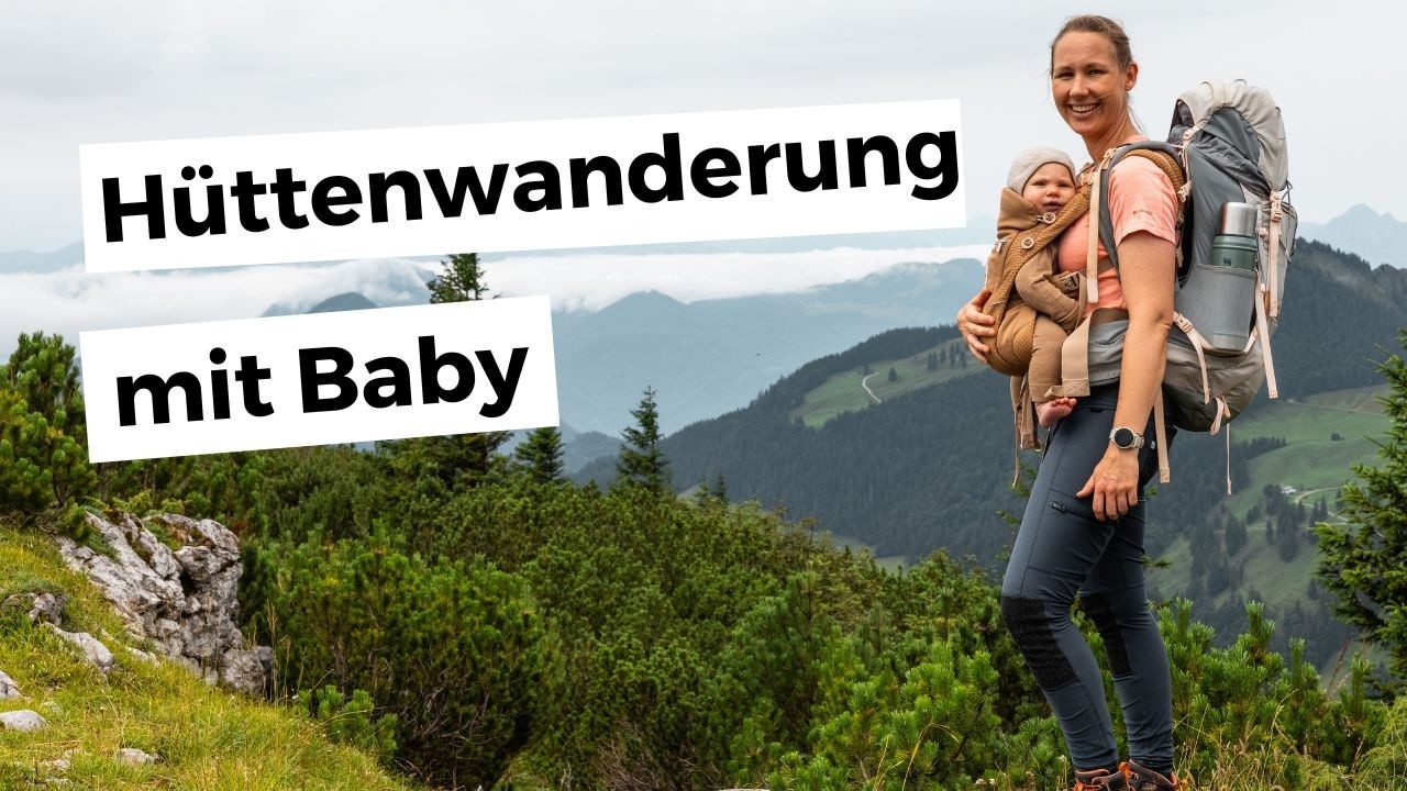 ERSTE Hüttenwanderung mit 6 Monate altem Baby in den Chiemgauer Alpen