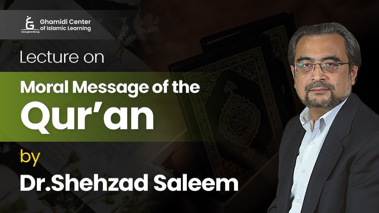 Moral Message of the Qur'an | Weekly Lecture Series  | Dr. Shehzad Saleem