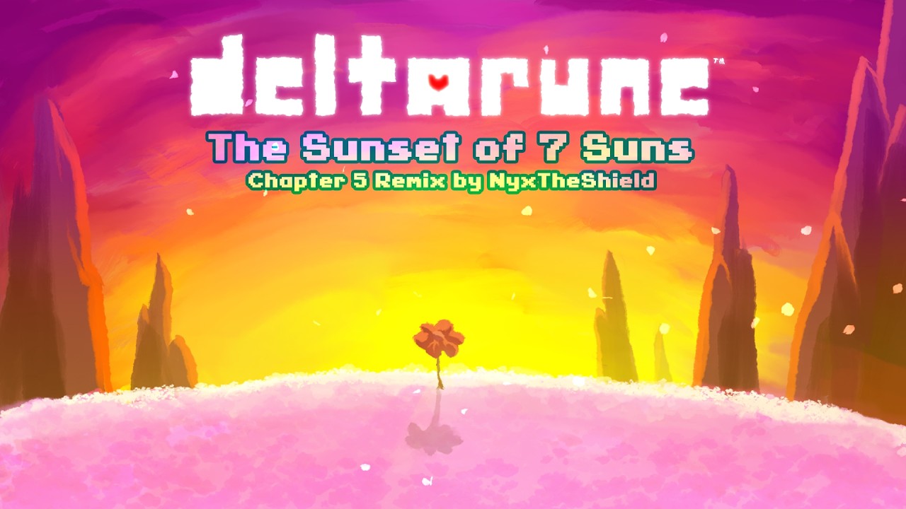 Deltarune - The Sunset Of 7 Suns [Chapter 5 Remix by NyxTheShield]