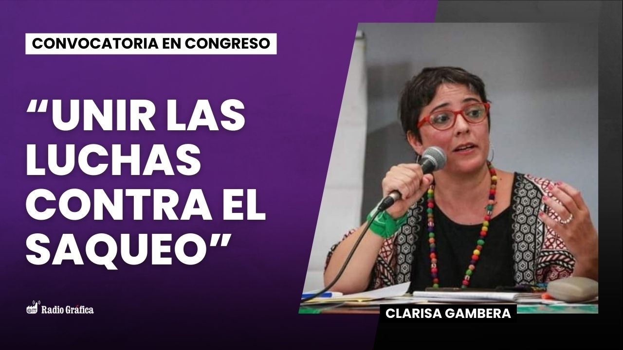 Radio abierta y rondas contras las reformas del gobierno | Entrevista a Clarisa Gambera