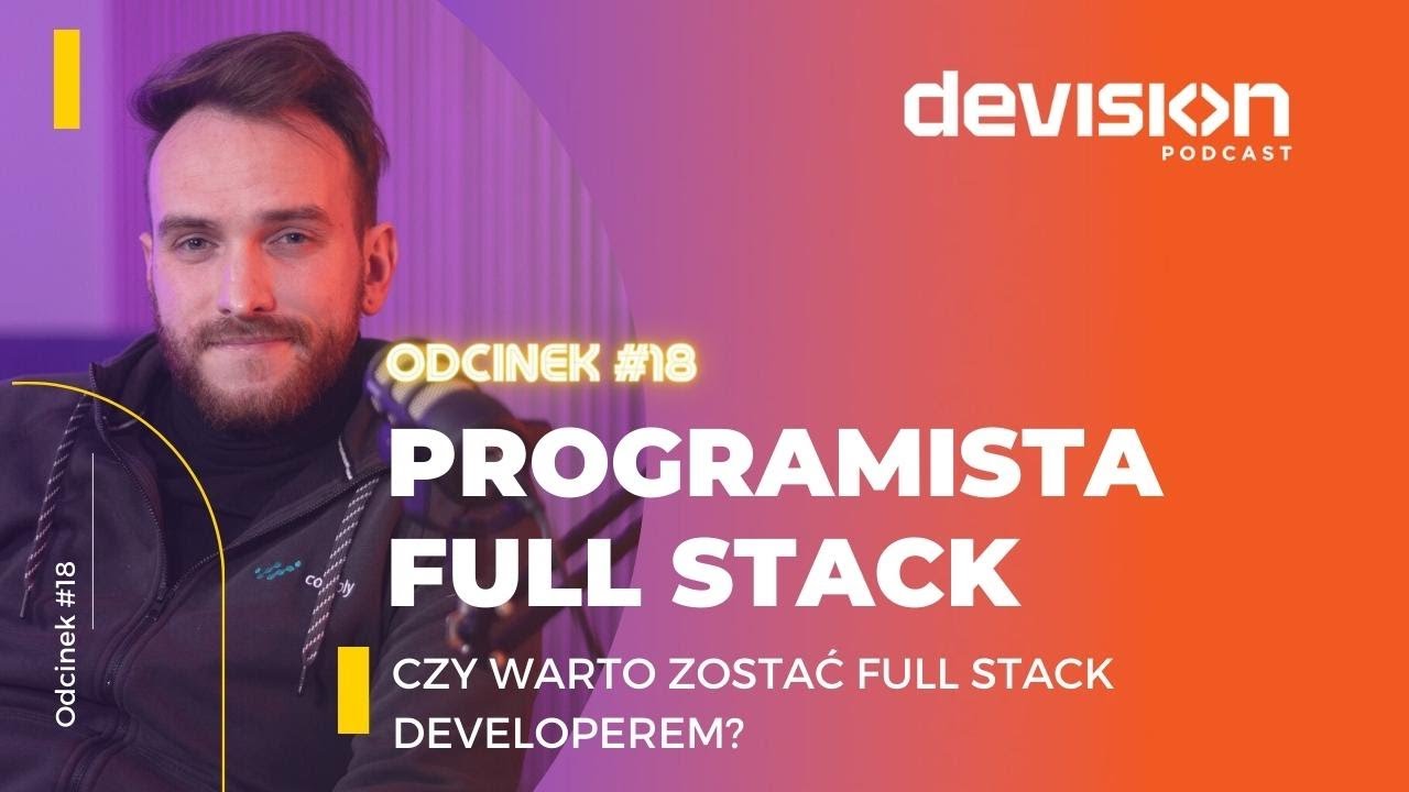 #18: Programista Full Stack. Czy warto zostać Full Stack Developerem? Łukasz Ostrowski.