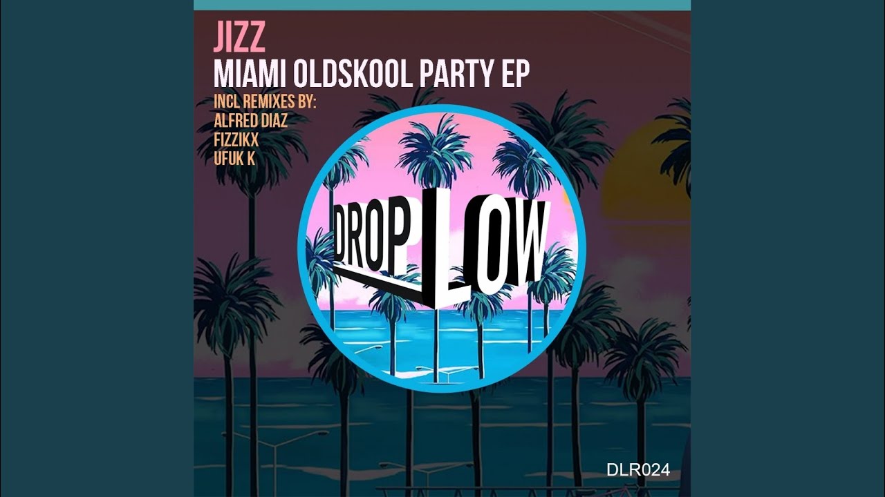 Miami Oldskool Party (Fizzikx Remix)