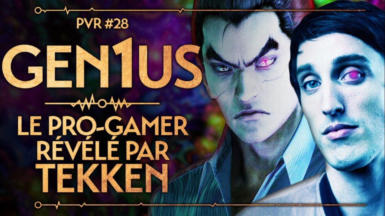 GEN1US - LE PRO-GAMER RÉVÉLÉ PAR TEKKEN - PVR #28