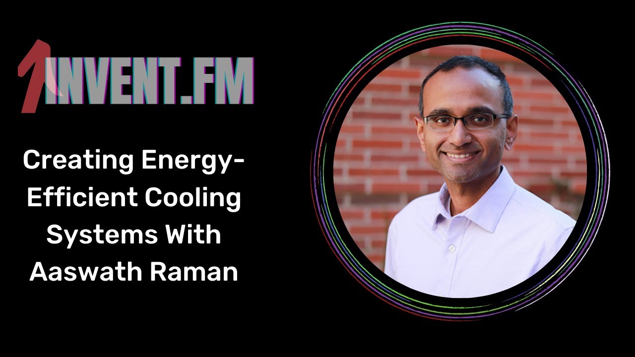 Creating Energy-Efficient Cooling Systems With Aaswath Raman