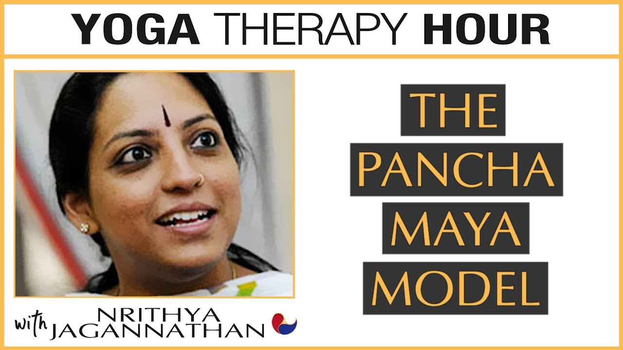 The PANCHA MAYA MODEL - Yoga Therapy Hour