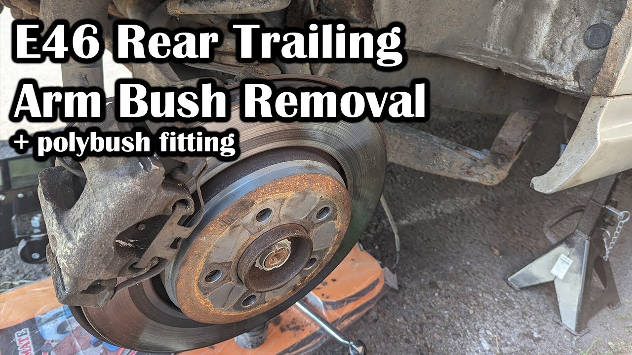 BMW E46 DIY: Rear Trailing Arm Bush Removal and Polybush Replacement