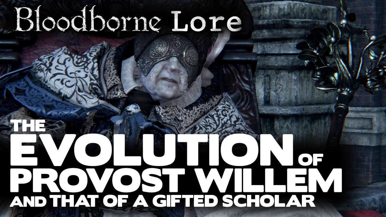 Bloodborne Lore - The Evolution of Provost Willem