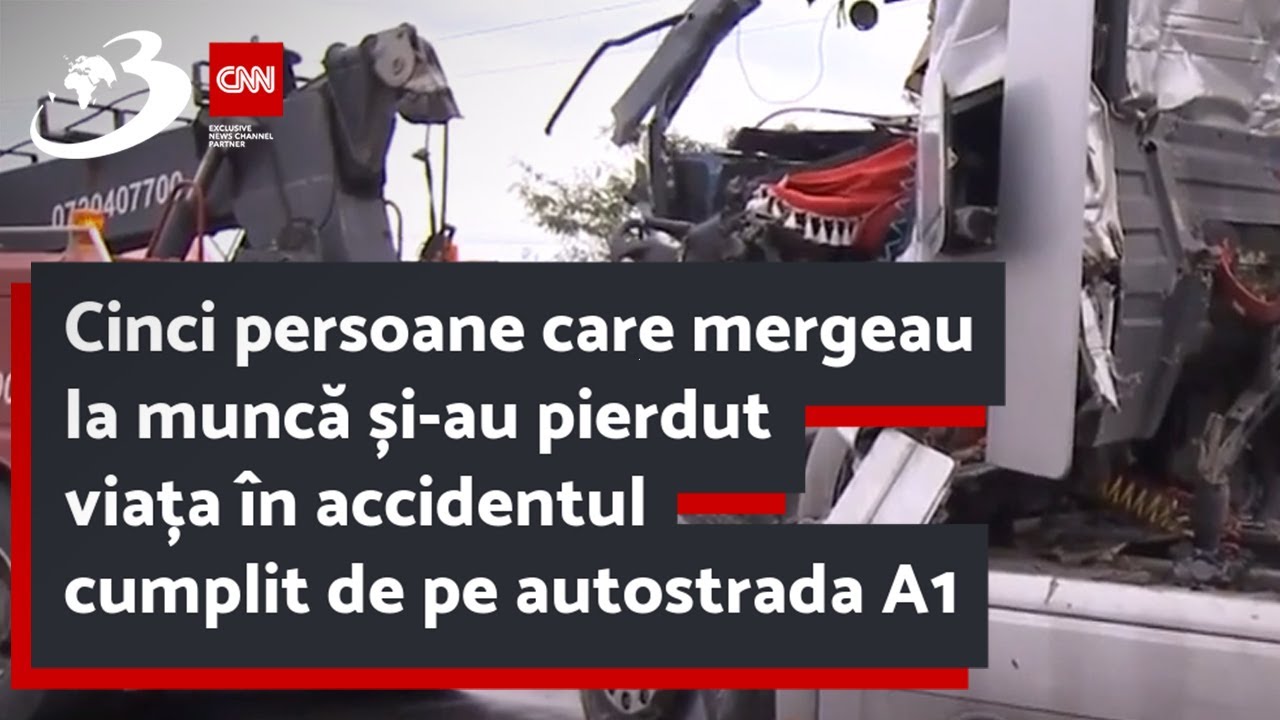 Cinci oameni care mergeau la muncă și-au pierdut viața în accidentul cumplit de pe Autostrada A1