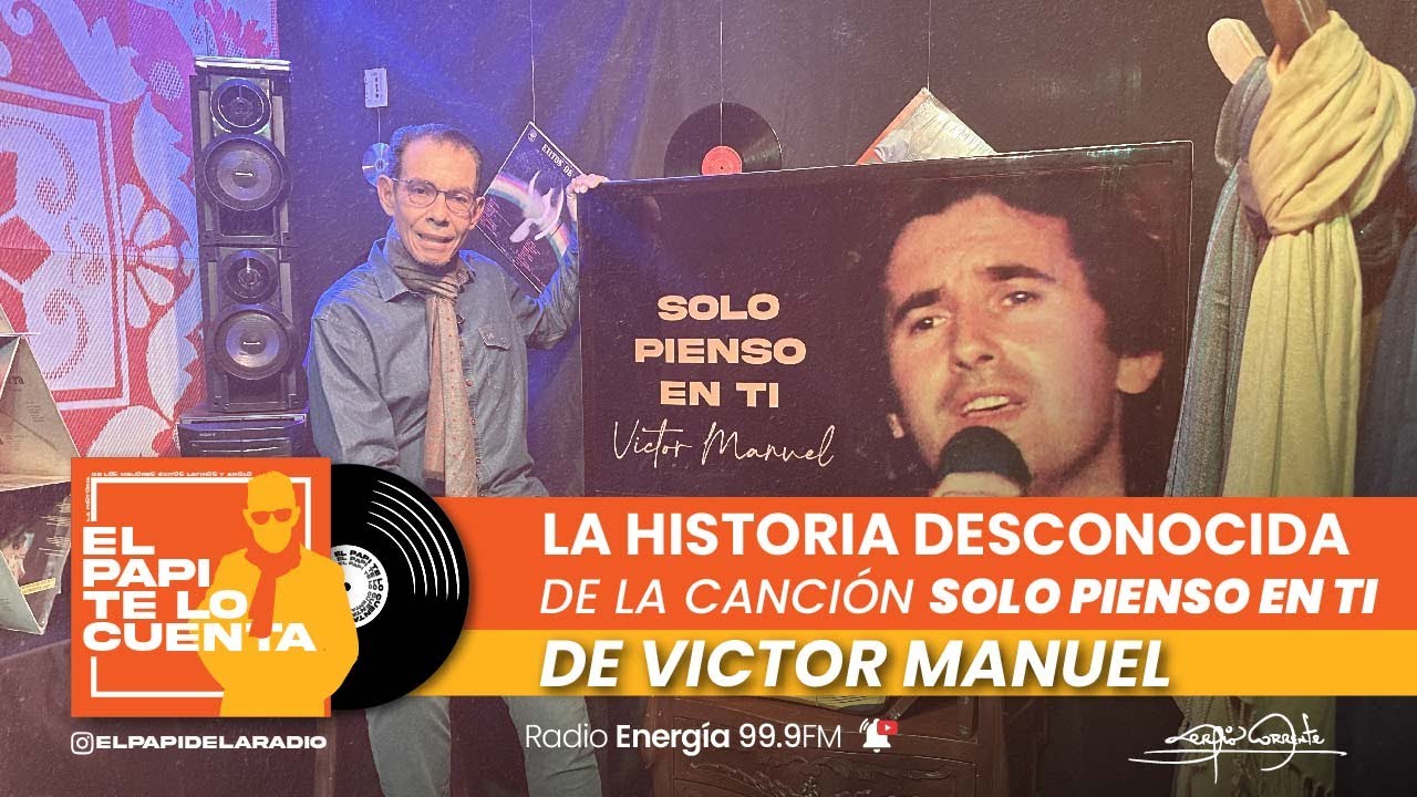EL PAPI TE LO CUENTA | CONOCE LA #HISTORIA DESCONOCIDA DE SOLO PIENSO EN TI DE VICTOR MANUEL..