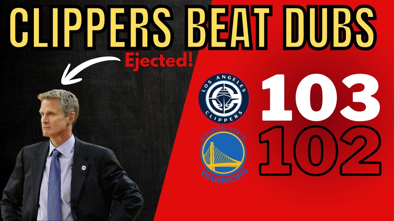 Steve Kerr Ejected! Clippers Beat Warriors 103-102 FAN REACTION
