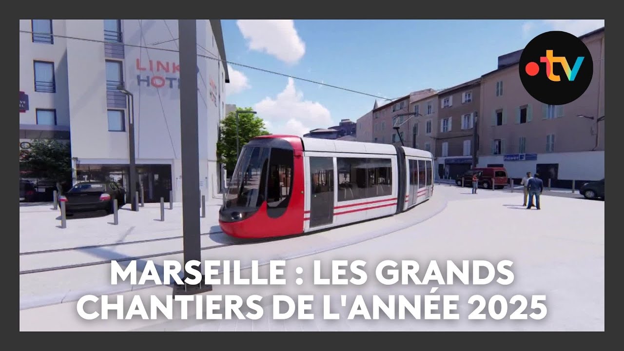 Marseille : les grands chantiers de l'année 2025