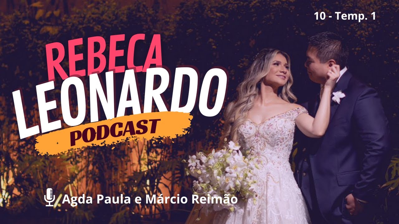 Rebeca e Leonardo I Podcast Agda Paula EP #10