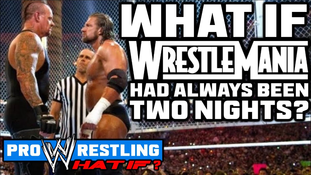 What If...WrestleMania Had Always Been TWO NIGHTS?