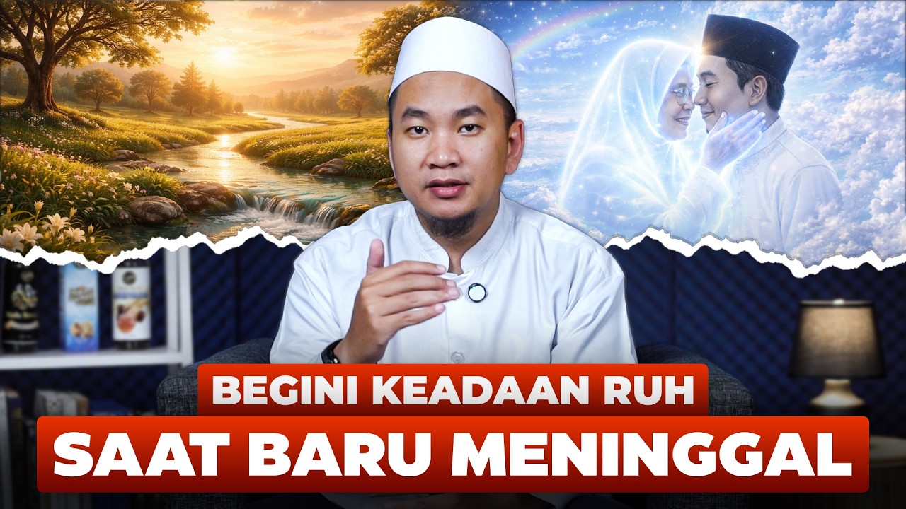 BEGINI KEADAAN RUH SAAT BARU MENINGGAL