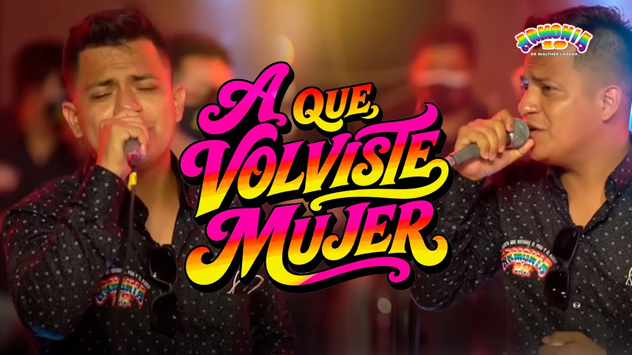 Armonía 10 de Walther Lozada - A QUE VOLVISTE MUJER / SOLO PIENSO EN TU AMOR (2021)