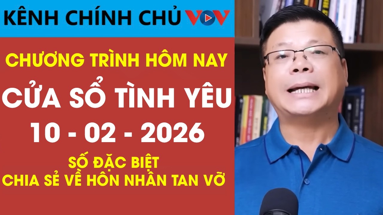 [SỐ ĐẶC BIỆT] Nghe Cửa Sổ Tình Yêu VOV Ngày 10/02/2026 | Đinh Đoàn Chia Sẻ Về Hôn Nhân Tan Vỡ