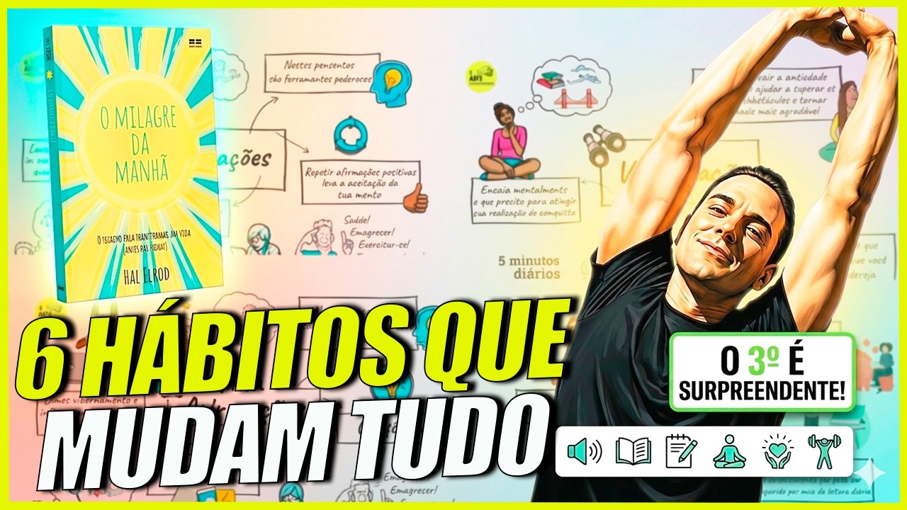 06 Hábitos Matinais Que Irão MUDAR a Sua VIDA para SEMPRE I O MILAGRE DA MANHÃ | Hal Elrod