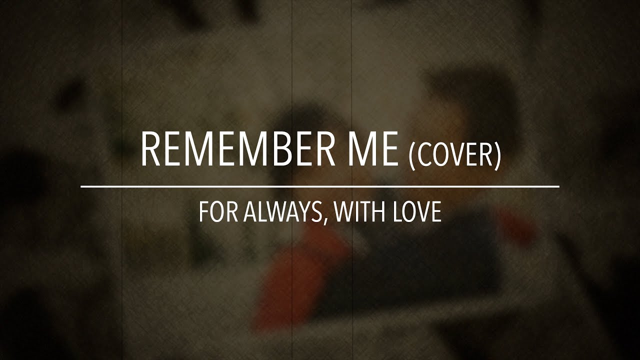 Remember Me | Robert Lopez & Kristen Anderson-Lopez | Cover | Age 7